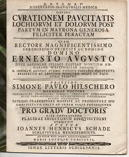 Schade, Johann Heinrich: aus Schleusingen: Medizinische Inaugural-Dissertation. Curationem Paucitatis Lochiorum et Dolorum Post Partum in Matrona Generosa feliciter peractam. Beigebunden: Promotionsankündigung. 