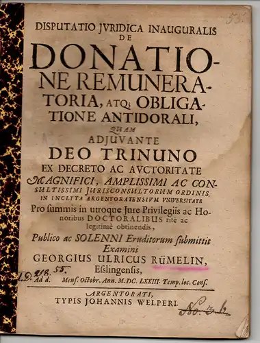 Rümelin, Georg Ulrich: aus Esslingen: De donatione remuneratoria, atq; obligatione antidorali. Juristische Inaugural-Disputatio. 