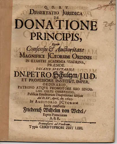 Wedel, Friedrich Wilhelm von: aus Pommern: De Donatione Principis. (Über die Schenkung eines Fürsten). Juristische Dissertation. 