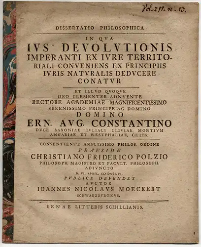 Moeckert, Johann Nikolaus: Philosophische Dissertation. Ius devolutionis imperanti ex iure territoriali conveniens ex principiis iuris naturalis deducere conatur. 