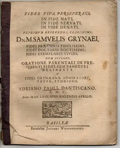 Pauli, Adrian: Fides Viva, Perseverans, In Fide Nati, In Fide Servati, In Fide Denati. Totenrede auf M. Samuel Grynaeus. 