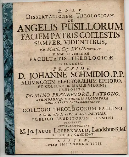 Liebenwald, Johann Jacob: aus Landshut: Theologische Dissertation. De angelis pusillorum, faciem patris coelestis semper videntibus, ex Matth. Cap. XVIII. vers. 10. 