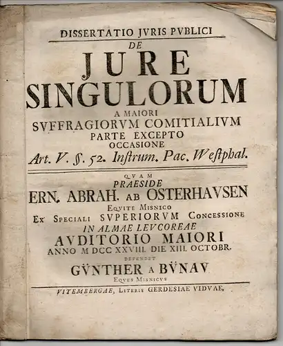 Bünau, Günther von: aus Meißen: Juristische Dissertation. De iure singulorum a maiori suffragiorum comitialium parte excepto occasione art. V. §. 52. Instrum. Pac. Westphal. 