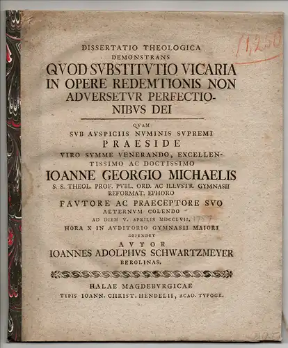 Schwartzmeyer, Johann Adolph: aus Berlin: Theologische Dissertation. Quod Substitutio Vicaria In Opere Redemtionis Non Adversetur Perfectionibus Dei. 