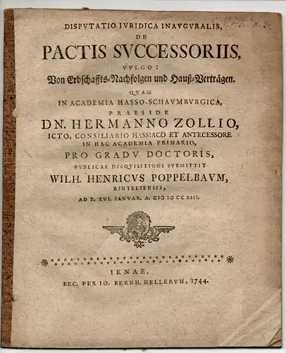 Poppelbaum, Wilhelm Heinrich: aus Rinteln: Juristische Inaugural-Disputation. De pactis successoriis, Vulgo: Von Erbschaffts-Nachfolgen und Hauß-Verträgen. 