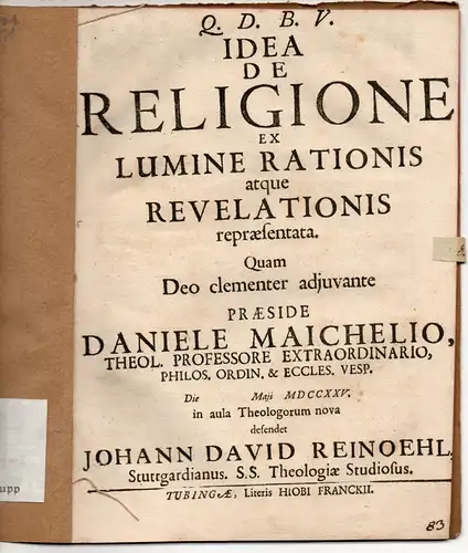 Reinöhl, Johann David: aus Stuttgart: Idea De Religione Ex Lumine Rationis atque Revelationis repraesentata. 