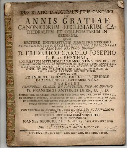 Altenburg, Johann Georg: aus Aschaffenburg: Juristische Inaugural-Dissertation. De annis gratiae canonicorum ecclesiarum cathedralium et collegiatarum in Germania. 