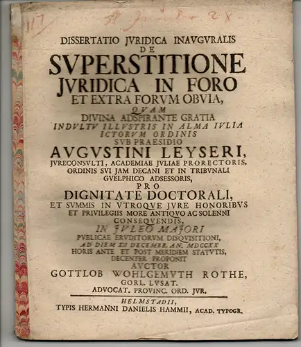 Rothe, Gottlob Wohlgemuth: aus Görlitz: Juristische Inaugural-Dissertation. De superstitione iuridica in foro et extra forum obvia. 