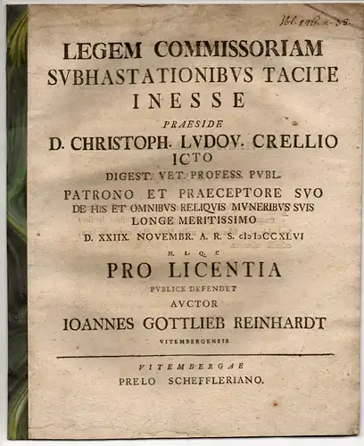 Reinhardt, Johann Gottlieb: aus Wittenberg: Juristische Disputation. Legem commissoriam sub hastionibus tacite inesse. 