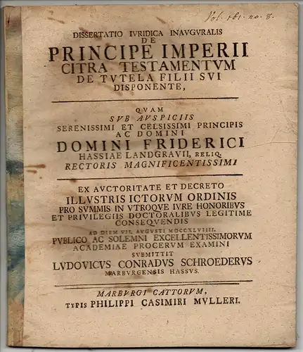 Schroeder, Ludwig Conrad: aus Marburg: Juristische Inaugural-Dissertation. De principe Imperii citra testamentum de tutela filii sui disponente. 