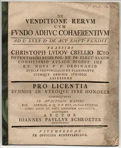 Schroeter, Johannes Paul: aus Dresden: Juristische Disputation. De venditione rerum cum fundo adhuc cohaerentium ad l. XXXX. D. De act. empt. vendit. 