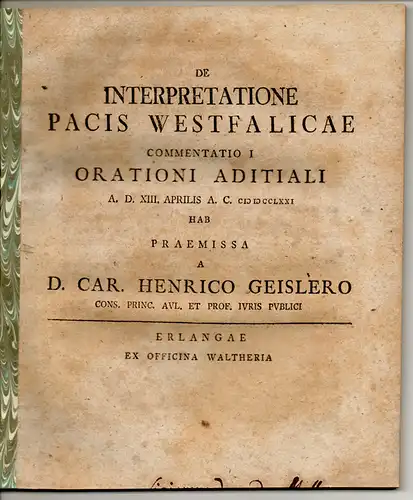 Geisler, Carl Heinrich: De interpretatione pacis Westfalicae: commentatio I orationi aditiali; commentatio II lectionibus aestivis; commentatio III sub initio lectionum hibernarum scripta (vollständig). 