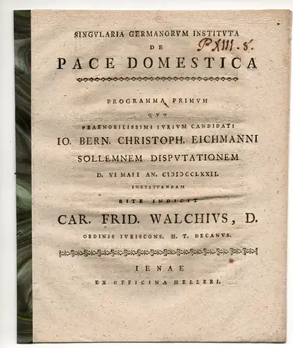 Walch, Carl Friedrich: Singularia Germanorum instituta de pace domestica. Promotionsankündigung von Johann Bernhard Christoph Eichmann aus Weimar. 