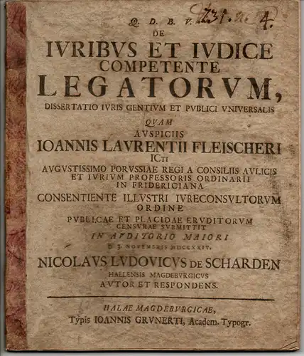 Scharden, Nicolaus Ludwig von: aus Halle, Saale: De iuribus et iudice competente legatorum, dissertatio iuris gentium et publici universalis. 