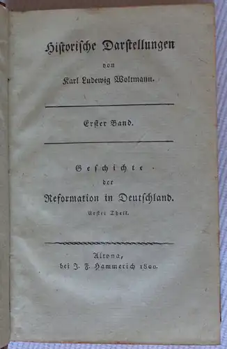 Woltmann, Karl Ludwig von: Historische Darstellungen: Geschichte der Reformation in Deutschland (2 Bände). 