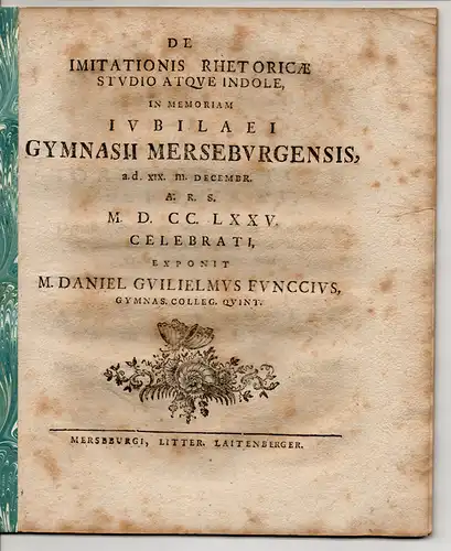 Funck, Daniel Wilhelm: De Imitationis Rhetoricae Studio Atque Indole : In Memoriam Iubilaei Gymnasii Merseburgensis, a.d. XIX. m. December. A. R. S. M.D.CC.LXXV. 