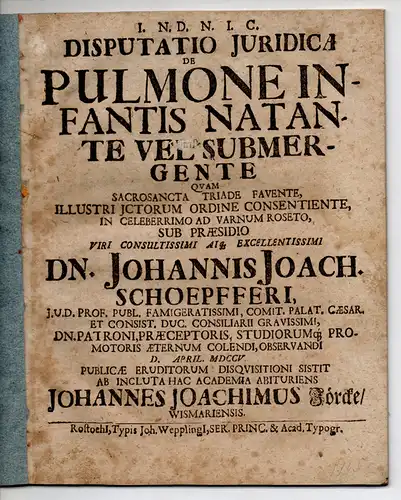 Jörcke, Johann Joachim: aus Wismar: Juristische Disputation. De pulmone infantis natante vel submergente. 