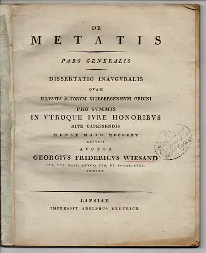 Wiesand, Georg Friedrich: aus Wittenberg: De Metatis : Pars Generalis. Dissertation Wittenberg. Beigebunden: Christoph Carl Stübel: De Notione Culpae Eiusque Poena In Iure Criminali Rectius Constituenda. Pars Prior. Promotionsankündigung von Wiesand. 