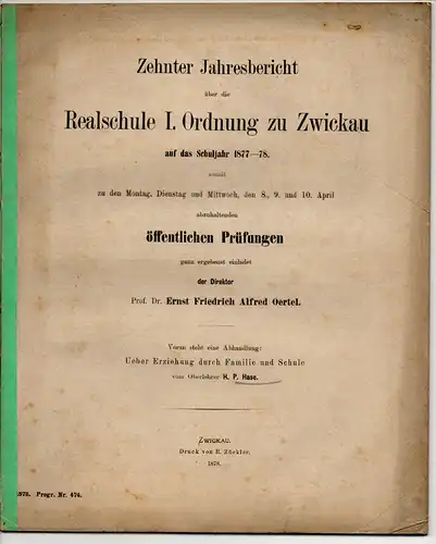 Hase, H. P: Ueber Erziehung durch Familie und Schule. Beilage zum Jahresbericht der Realschule 1. Ordnung zu Zwickau auf das Schuljahr 1877-78. 