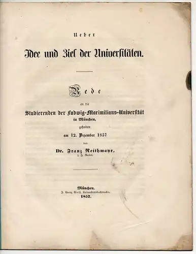 Reithmayr, Franz Xaver: Ueber Idee und Ziel der Universitäten. Rede. 