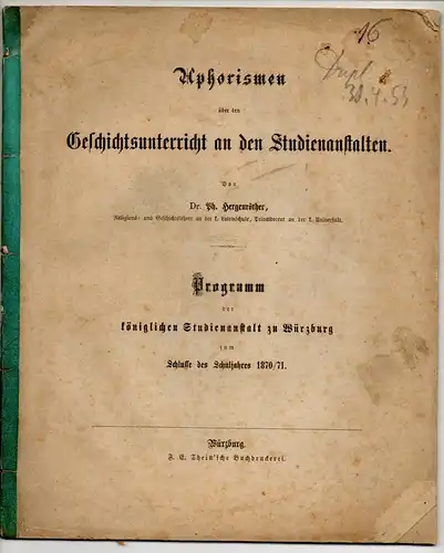 Hergenröther, Philipp: Aphorismen über den Geschichtsunterricht an den Studienanstalten. Programm der königlichen Studienanstalt zu Würzburg zum Schlusse des Schuljahres 1870/71. 