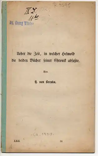 Breska, Hermann von: Ueber die Zeit, in welcher Helmold die beiden Bücher seiner Chronik abfaßte. Sonderdruck aus: Forschungen zur deutschen Geschichte Bd. 22. 