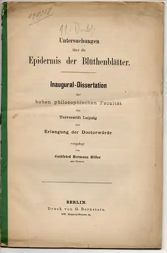 Hiller, Gottfried Hermann: aus Nossen: Untersuchungen über die Epidermis der Blüthenblätter. Dissertation. Aus. Jahrb. für wissen. Botanik Bd. 22. 