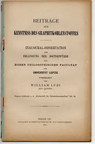 Luzi, William Robert Walther: Beiträge zur Kenntniss des Graphitkohlenstoffes. Dissertation. Sonderdruck aus: Zeitschrift für Naturwissenschaften Bd. 64. 