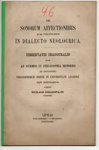 Chalkiopulos, Nikolaus: De sonorum affectionibus quae percipiuntur in dialecto Neologrica. Dissertation. Sonderdruck aus: Curtius (Hrsg.): Studien zur griechischen und lateinischen Grammatik Bd. 5. 