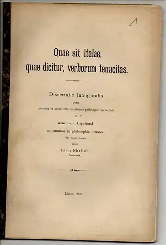 Ehrlich, Elvir: aus Dresden: Quae sit Italae, quae dicitur, verborum tenacitas. Dissertation. 