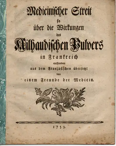 Medicinischer Streit so über die Wirkungen des Ailhaudischen Pulvers in Frankreich entstanden; aus dem Französischen übersetzt von einem Freunde der Medicin. 