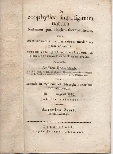 Zierl, Anton aus Tiefenbach: De zoophytica impetiginum natura : tentamen pathologico-therapeuticum. 