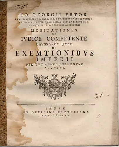 Estor, Johann Georg aus Schweinsberg: Meditationes de iudice competente caussarum quae de exemtionibus Imperii per tot annos etiam nunc aguntur (Über den zuständigen Richter in.. 