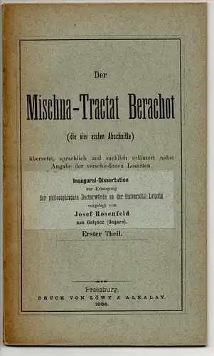 Rosenfeld, Josef: Der Mischna-Tractat Berachot (die vier ersten Abschnitte) Erster Theil. Dissertation. 