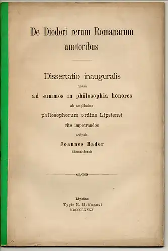 Bader, Johann: aus Chemnitz: De Diodori rerum Romanarum auctoribus. Dissertation. 
