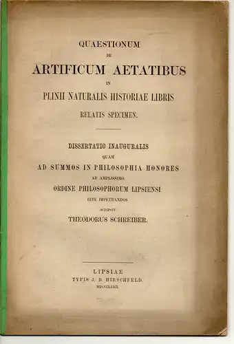 Schreiber, Theodor: Quaestionum de artificium aetatibus in Plinii naturalis historiae libris relatis specimen. Dissertation. 