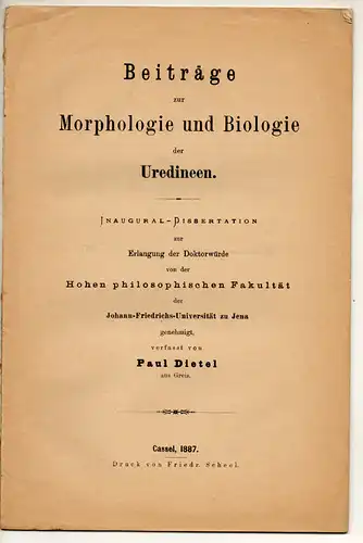 Dietel, Paul: aus Greiz: Beiträge zur Morphologie und Biologie der Uredineen. Dissertation. Sonderdruck aus: Botan. Centralblatt ; Bd. 32. 
