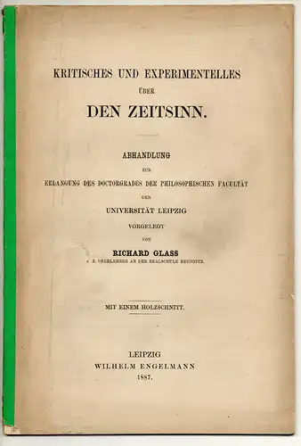 Glass, Paul Richard: aus Chemnitz: Kritisches und Experimentelles über den Zeitsinn. Dissertation. Sonderdruck aus: Wundt, Wilhelm: Philosophische Studien Bd. IV, 3. 