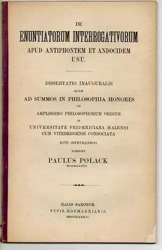 Polack, Paul: De enuntiatorum interrogativorum apud Antiphontem at Andocidem usu. Dissertation. 