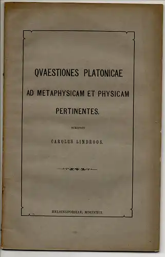 Lindroos, Karl: Quaestiones Platonicae ad metaphysicam et physicam pertinentes. Dissertation. 