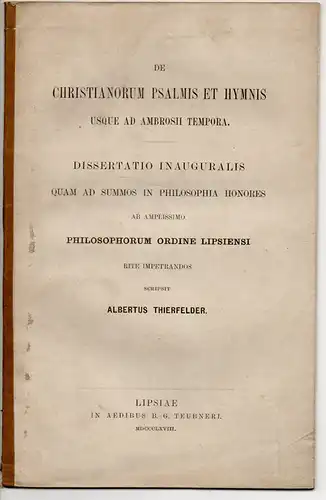 Thierfelder, Albert: De christianorum Psalmis et hymnis usque ad Ambrosii tempora. Dissertation. 