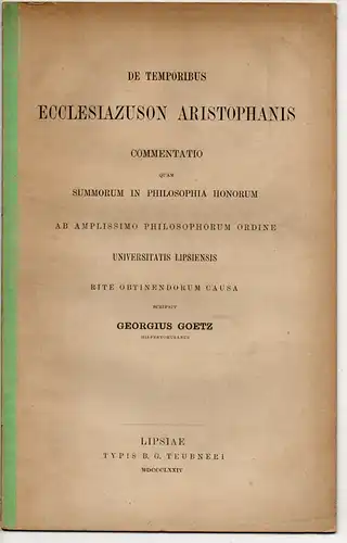 Goetz, Georg: aus Hilpertshausen: De temporibus ecclesiazuson Aristophanis. Dissertation. 