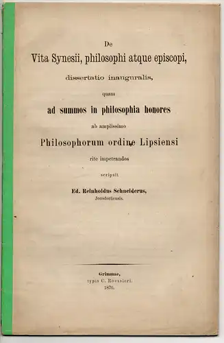 Schneider, Eduard Reinhold: aus Jonsdorf: De vita Synesii, philosophi atque episcopi. Dissertation. 
