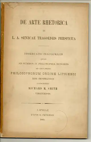 Smith, Richard M: De arte rhetorica in L. A. Senecae Tragoediis perspicua. Dissertation. 