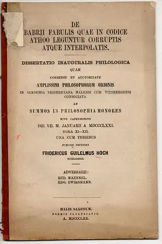Hoch, Friedrich Wilhelm: aus Suhl: De Babrii fabulis quae in codice Athoo leguntur corruptis atque interpolatis. Dissertation. 