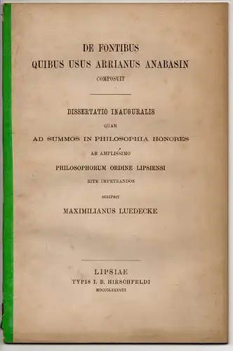 Luedecke, Maximilian: De fontibus quibus usus Arrianus Anabasin composuit. Dissertation. 