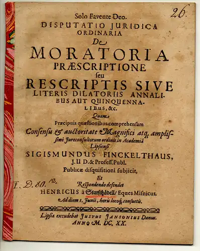 Starschedel, Heinrich von: Juristische Disputation. De Moratoria Praescriptione seu Rescriptis Sive Literis Dilatoriis Annalibus Aut Quinquennalibus, &c. 