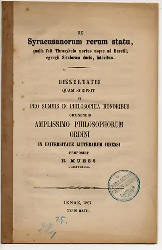 Müss, H: De Syracusanorum rerum statu, qualis fuit Thrasybulo mortuo usque ad Ducetii egregii Siculorum ducis, interitum. Dissertation. 