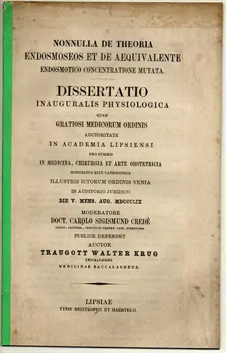 Krug, Traugott Walter: aus Zwickau: Nonnulla de theoria endosmoseos et de aequivalente endosmotico concentratione mutata. Dissertation. 