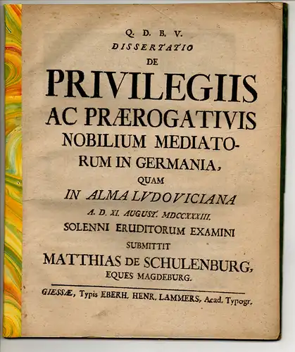 Schulenburg, Matthias von: Juristische Dissertation. De privilegiis ac praerogativis nobilium mediatorum in Germania. 